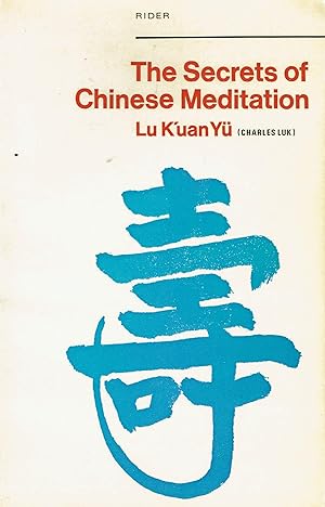 Bild des Verkufers fr Secrets of Chinese Meditation: Self-cultivation by Mind Control as Taught in the Ch'an, Mahayana and Taoist Schools in China zum Verkauf von Vedic Book Services
