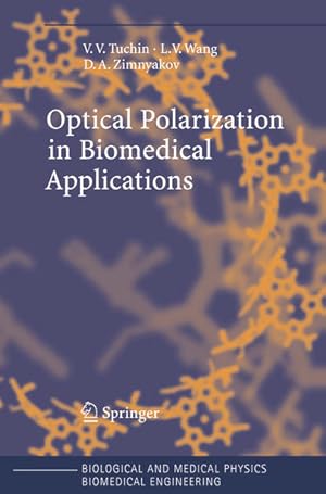 Image du vendeur pour Optical Polarization in Biomedical Applications. [Biological and Medical Physics, Biomedical Engineering]. mis en vente par Antiquariat Thomas Haker GmbH & Co. KG