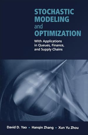 Seller image for Stochastic Modeling and Optimization. With Applications in Queues, Finance, and Supply Chains. [Springer Series in Operations Research]. for sale by Antiquariat Thomas Haker GmbH & Co. KG