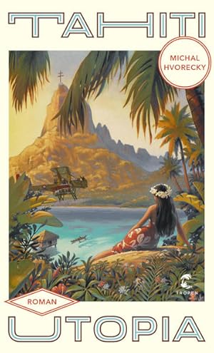 Bild des Verkufers fr Tahiti Utopia Roman zum Verkauf von primatexxt Buchversand