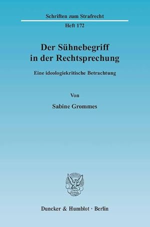 Seller image for Der Shnebegriff in der Rechtsprechung. Eine ideologiekritische Betrachtung. [Schriften zum Strafrecht, H. 172]. for sale by Antiquariat Thomas Haker GmbH & Co. KG