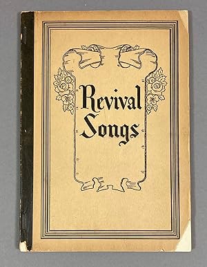 Revival Songs: Containing the Cream of the Popular Gospel Songs and Standard Church Hymns in Use ...