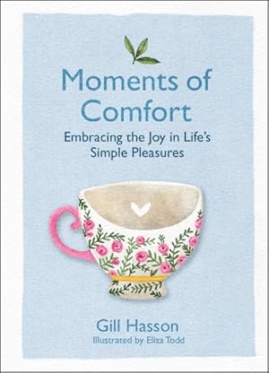 Image du vendeur pour Moments of Comfort : Embracing the Joy in Life's Simple Pleasures mis en vente par GreatBookPrices