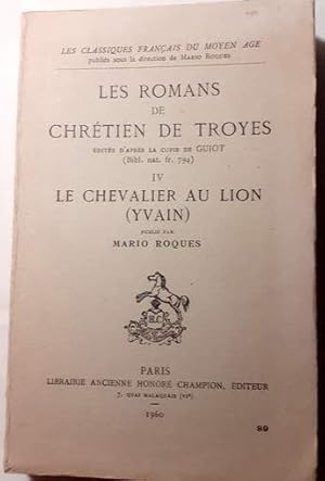 Les romans de Chrétien de Troyes IV : Le chevalier au lion (Yvain)