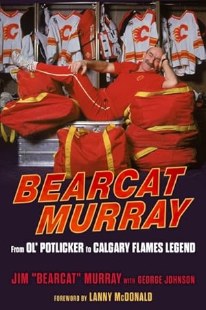 Immagine del venditore per Bearcat Murray : From Ol' Potlicker to Calgary Flames Legend venduto da GreatBookPrices