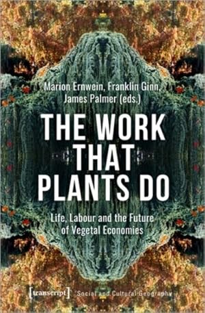 Bild des Verkufers fr Work That Plants Do : Life, Labour, and the Future of Vegetal Economies zum Verkauf von GreatBookPricesUK