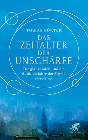 Bild des Verkufers fr Das Zeitalter der Unschrfe : Die glnzenden und die dunklen Jahre der Physik 1895-1945 zum Verkauf von AHA-BUCH GmbH