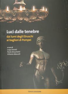 Imagen del vendedor de Luci dalle tenebre dai lumi degli Etruschi ai bagliori di Pompei. Cortona, dal 05-06 al 17.10.2021. a la venta por EDITORIALE UMBRA SAS