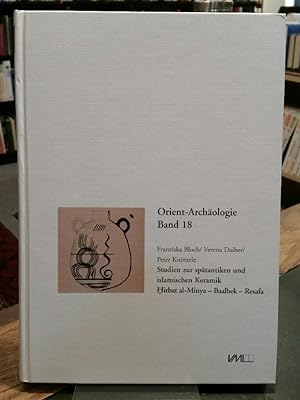 Studien zur spätantiken und islamischen Keramik. Hirbat al-Minya - Baalbek - Resafa. (Orient-Arch...