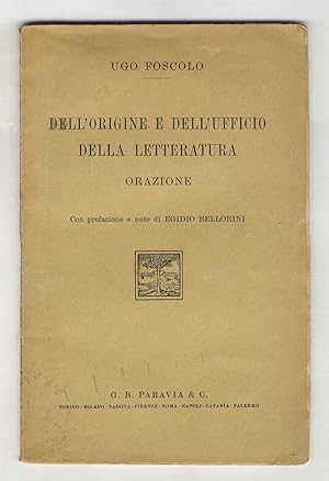 Dell'origine e dell'ufficio della letteratura. Orazione. Con prefazione e note di Egidio Bellorini.