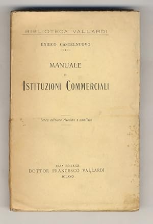 Bild des Verkufers fr Manuale di istituzioni commerciali. Terza edizione riveduta e ampliata. zum Verkauf von Libreria Oreste Gozzini snc