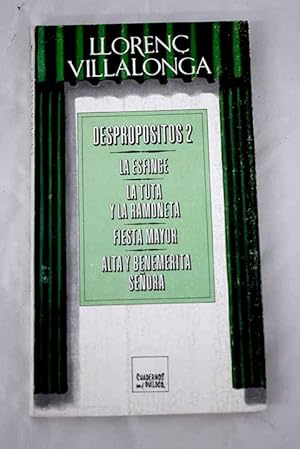 Despropósitos 2:: La esfinge ; La Tuta y la Ramoneta ; Fiesta mayor ; Alta y benemérita señora