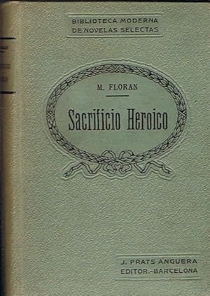 Imagen del vendedor de SACRIFICIO HEROICO. Novela de costumbres aristocrticas contemporneas a la venta por Librera Torren de Rueda