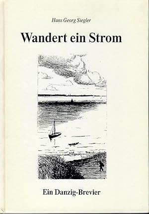 Imagen del vendedor de Wandert ein Strom - Ein Danzig-Brevier; Mit Versen, Prosa und Bildern a la venta por Walter Gottfried