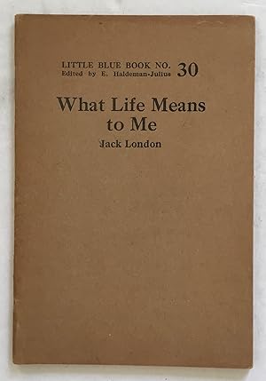What Life Means to Me. Little Blue Book No. 30.