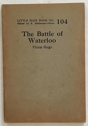 Seller image for The Battle of Waterloo. Little Blue Book No. 104. for sale by Monkey House Books