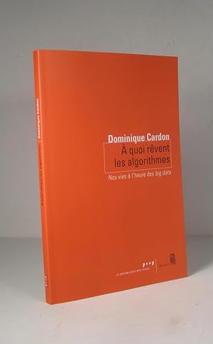 À quoi rêvent les algorythmes. Nos vies à l'heure des big data