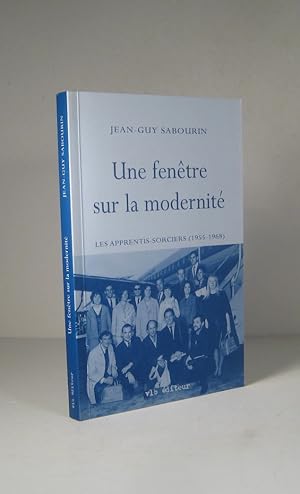 Une fenêtre sur la modernité. Les Apprentis-Sorciers 1955-1968