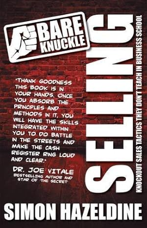Image du vendeur pour Bare Knuckle Selling (second edition): Knockout Sales Tactics They Won't Teach You At Business School mis en vente par WeBuyBooks