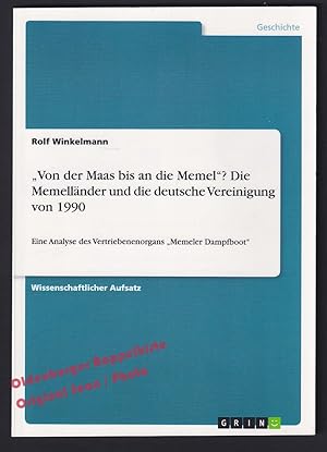 Seller image for Von der Maas bis an die Memel"? Die Memellnder und die deutsche Vereinigung von 1990 : Eine Analyse des Vertriebenenorgans "Memeler Dampfboot" - Winkelmann, Rolf for sale by Oldenburger Rappelkiste