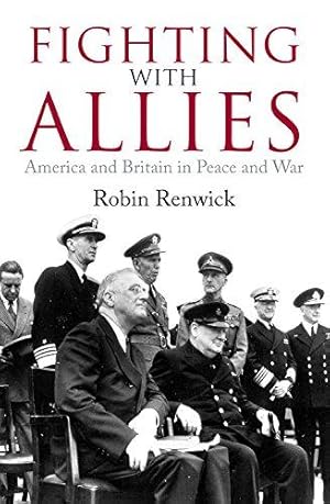 Bild des Verkufers fr Fighting with Allies: America and Britain in Peace and War zum Verkauf von WeBuyBooks
