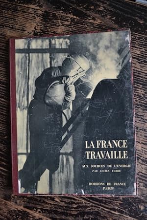 Bild des Verkufers fr La France travaille - Aux sources de l'nergie zum Verkauf von Un livre en poche