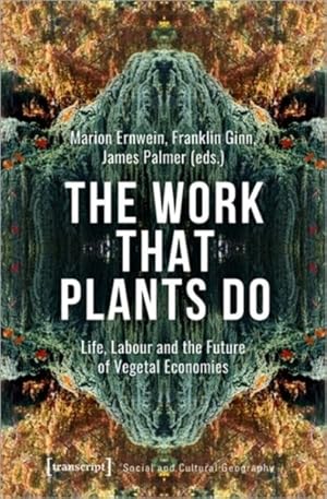 Bild des Verkufers fr Work That Plants Do : Life, Labour, and the Future of Vegetal Economies zum Verkauf von GreatBookPrices