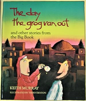 The Day the Grog Ran Out and Other Stories from the Big Book