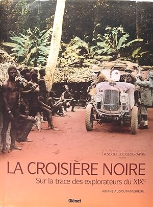 La croisière noire - Sur la trace des explorateurs du XIXé