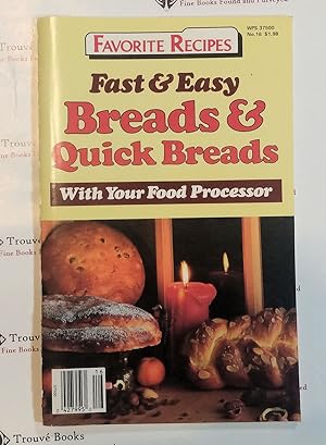Image du vendeur pour Fast And Easy Breads & Quick Breads With Your Food Processor mis en vente par Trouve Books
