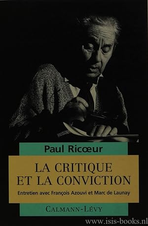 Bild des Verkufers fr La critique et la conviction. Entretien avec F. Azouvi et M. de Launay. zum Verkauf von Antiquariaat Isis