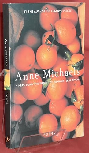 Poems (The Weight of Oranges, Miner's Pond, Skin Divers)