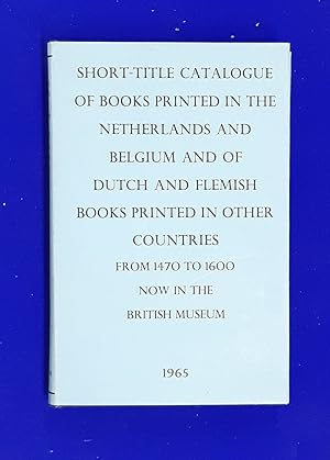 Short-Title Catalogue of Books Printed in the Netherlands and Belgium and of Dutch and Flemish Bo...
