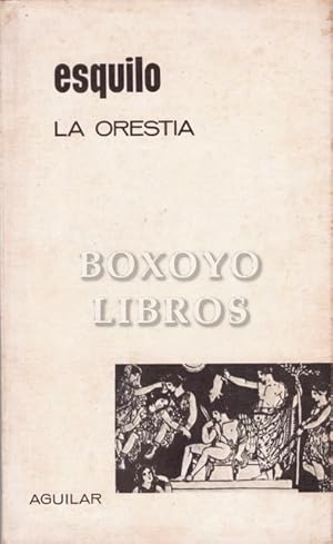 La Orestia. Prólogo, traducción y notas de Julio Palli Bonet