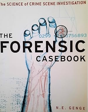 The Forensic Casebook. The Science of Crime Scene Investigation