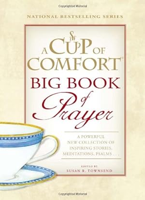 Imagen del vendedor de A Cup of Comfort BIG Book of Prayer: A Powerful New Collection of Inspiring Stories, Meditations, Psalms a la venta por Reliant Bookstore