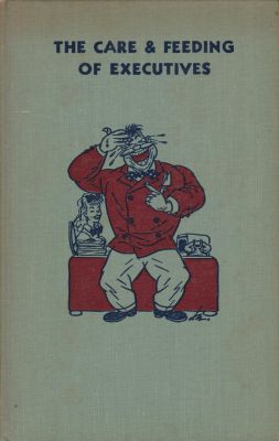 Imagen del vendedor de The Care and Feeding of Executives and the General Theory of How to Be One a la venta por Robinson Street Books, IOBA