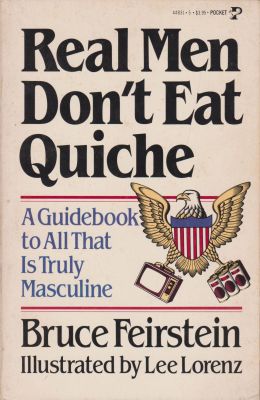 Bild des Verkufers fr Real Men Don't Eat Quiche: A Guidebook to All That is Truly Masculine zum Verkauf von Robinson Street Books, IOBA