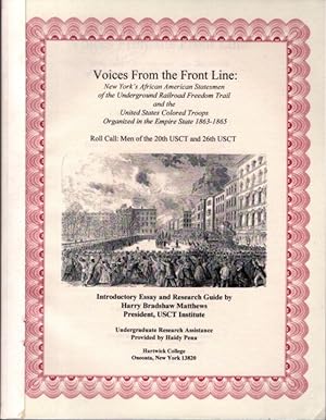 Seller image for VOICES FROM THE FRONT LINE: New York's African American Statesmen Of The Underground Railroad Freedom Trail and the United States Colored Troops Organized in the Empire State 1863-1865 for sale by By The Way Books