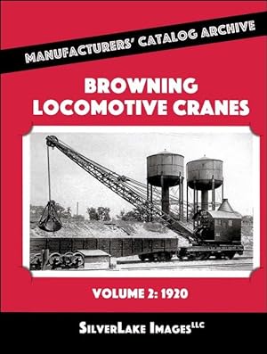 Browning Locomotive Cranes Volume 2: 1920