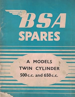 Image du vendeur pour Catalogue of Genuine BSA Spares, BSA Motor Cycles [A Models / Twin Cylinder / 500 c.c. and 650 c.c.] mis en vente par Crossroad Books