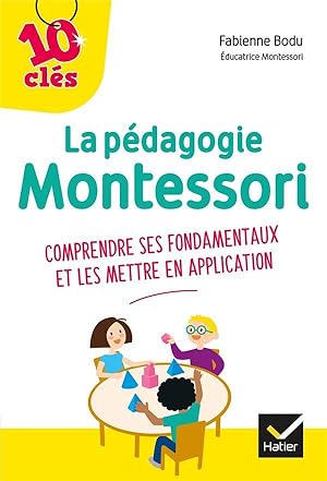 la pédagogie Montessori - comprendre ses fondamentaux et les mettre en application