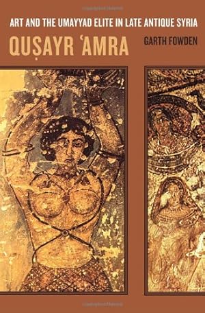 Immagine del venditore per Qusayr 'Amra: Art and the Umayyad Elite in Late Antique Syria by Fowden, Garth [Hardcover ] venduto da booksXpress