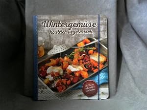 Wintergemüse : köstlich vegetarisch Zu Hause schmeckt's am besten