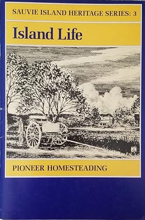 Seller image for Island Life: Pioneer Homesteading (Sauvie Island Heritage Series: 3) for sale by Mowrey Books and Ephemera