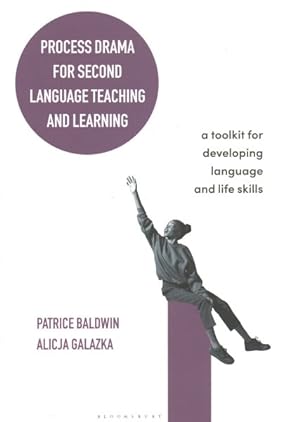 Image du vendeur pour Process Drama for Second Language Teaching and Learning : A Toolkit for Developing Language and Life Skills mis en vente par GreatBookPrices