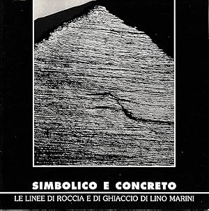 Seller image for SIMBOLICO E CONCRETO. Le linee di roccia e di ghiaccio di Lino Marini for sale by Laboratorio del libro
