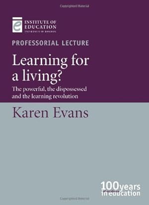 Bild des Verkufers fr Learning for a living: The powerful, the dispossessed and the learning revolution (Inaugural Professorial Lecture) zum Verkauf von WeBuyBooks