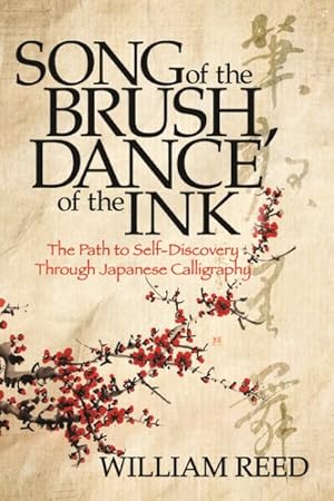 Bild des Verkufers fr Song of the Brush, Dance of the Ink : The Path to Self-discovery Through Japanese Calligraphy zum Verkauf von GreatBookPrices