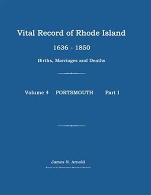 Imagen del vendedor de Vital Record of Rhode Island 1636-1850: Births, Marriages and Deaths: Portsmouth a la venta por GreatBookPrices